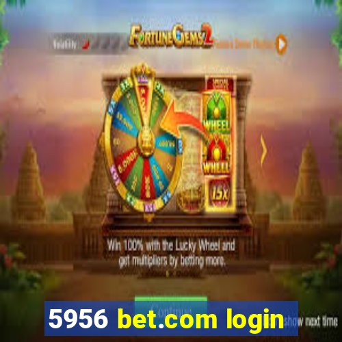 5956 bet.com login